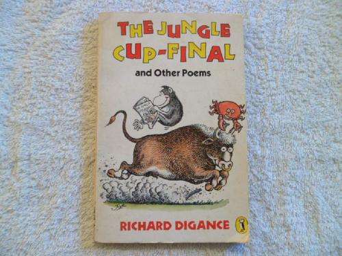 The Jungle Cup Final and Other Poems - Richard Digance