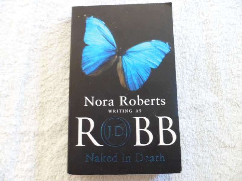 Naked in Death - Nora Roberts Writing as J. D. Robb