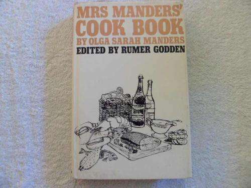 Mrs Manders' Cookbook by Olga Sarah Manders - Edited by Rumer Godden
