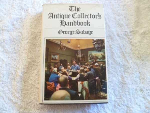 The Antique Collector's Handbook - George Savage