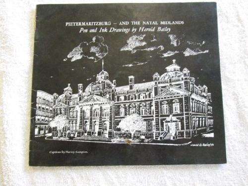 Pietermaritzburg - And the Natal Midlands - Pen and Ink Drawings by Harold Bailey