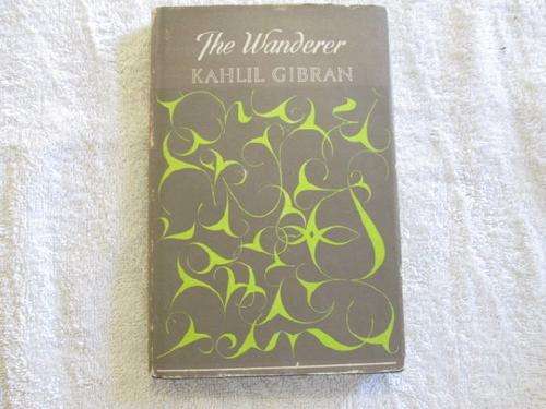 The Wanderer - Kahlil Gibran