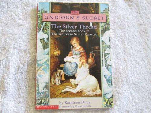 The Unicorn's Secret Book two The Silver Thread - Kathleen Duey