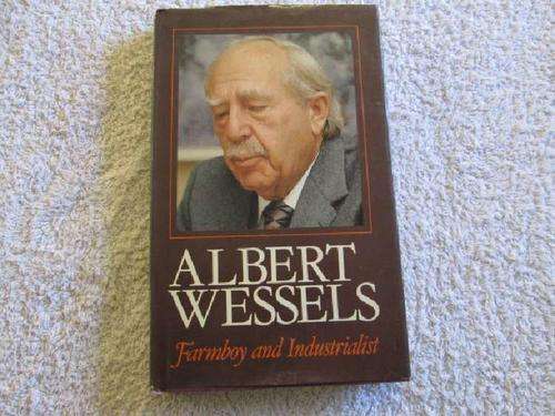 Albert Wessels - Farmboy and Industrialist - Autobiography
