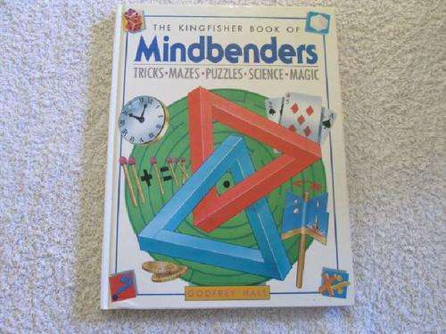 The Kingfisher Book of Mindbenders - Tricks, Mazes, Puzzles, Science, Magic - Godfrey Hall