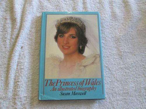 The Princess of Wales - An Illustrated Biography - Susan Maxwell