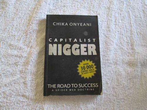 Capitalist Nigger - Chika Onyeani - The Road to Success - A Spider Web Doctrine