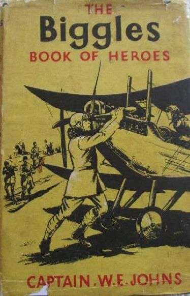 The Biggles Book of Heroes - Capain W.E. Johns