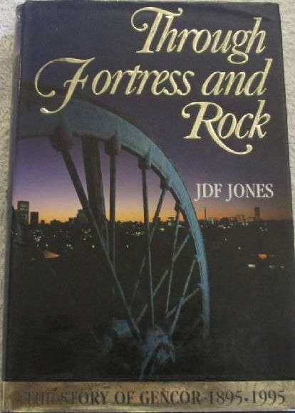 Through Fortress and Rock -  The Story of Gencor 1895-1995 - J.D.F. Jones
