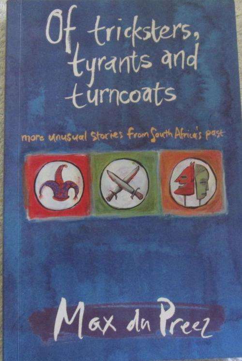 Of Tricksters, Tyrants and Turncoats - Max du Preez