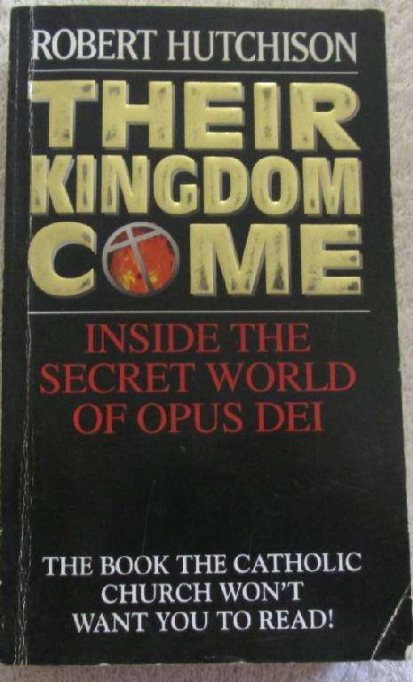 Their Kingdom Come - Inside the Secret World of Opus Dei - Robert Hutchison