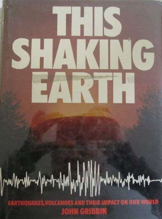 This Shaking Earth - Earthquakes, Volcanoes and their Impact on our World - John Gribbin