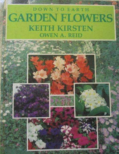Down to Earth Garden Flowers - Keith Kirsten & Owen A. Reid