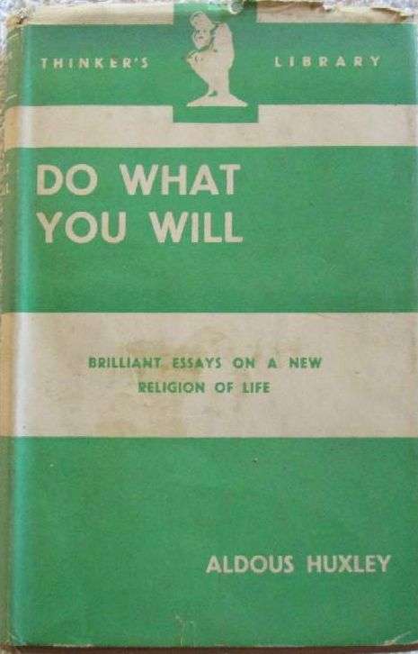 Do What You Will - Brilliant Essays on a New Religion of Life - Aldous Huxley