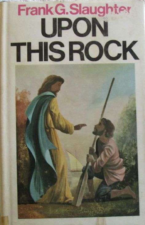 Upon This Rock - Frank G. Slaughter