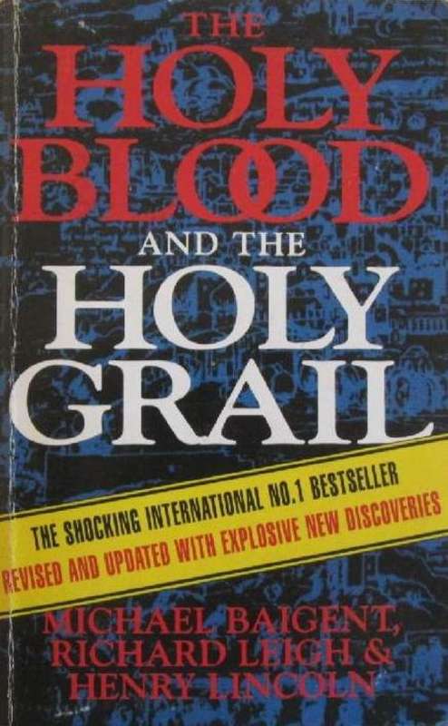 The Holy Blood and The Holy Grail - Michael Baigent, Richard Leigh & Henry Lincoln