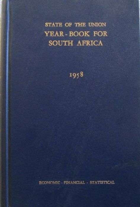 State of the Union Year-Book for South Africa 1958 - Culemborg Publishers