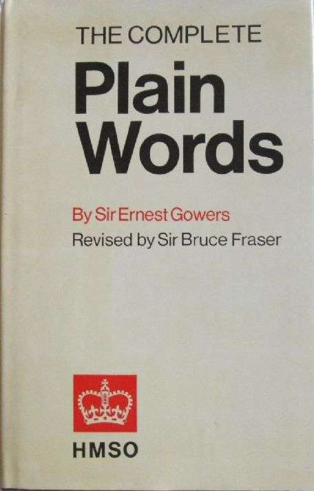 The Complete Plain Words - Sir Ernest Gowers - Revised by Sir Bruce Fraser