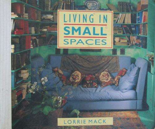 Living in Small Spaces - Lorrie Mack