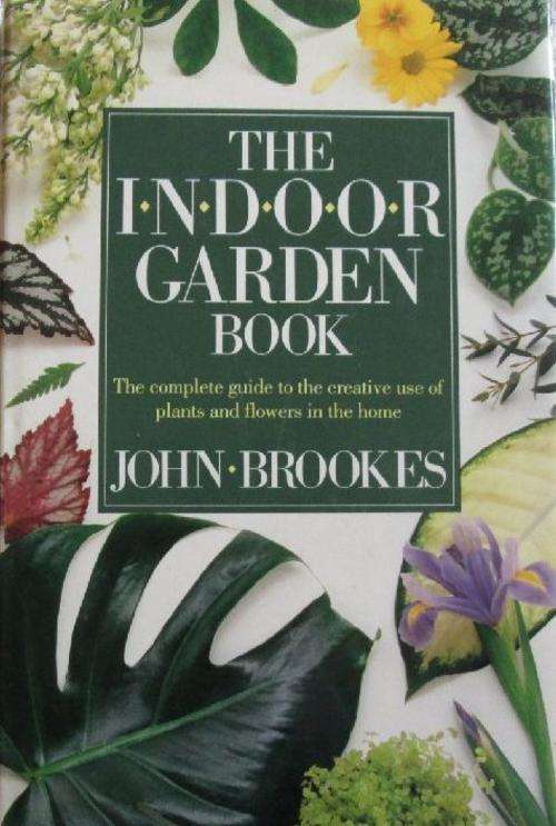 The Indoor Garden Book - John Brookes - Hardcover - 288 pages