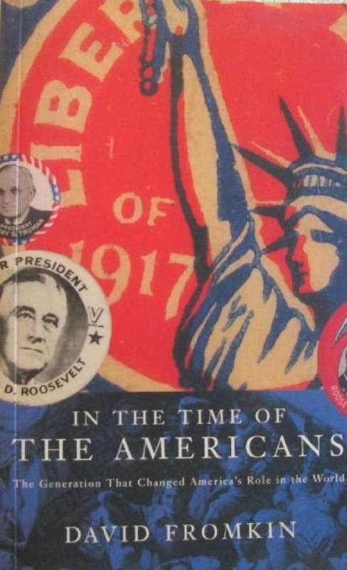 In the Time of the Americans - David Fromkin - Softcover - 618 pages