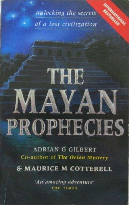 The Mayan Prophecies - Adrian G. Gilbert & Maurice M. Cotterell