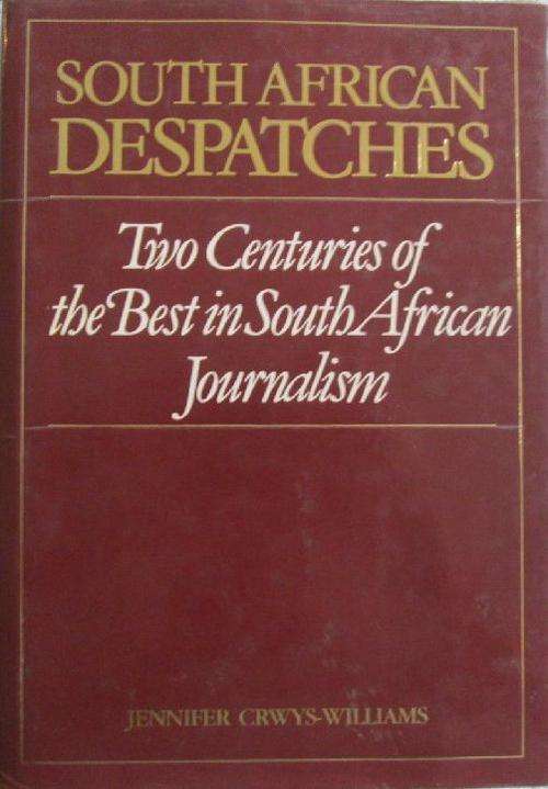 South African Dispatches - Two Centuries of The Best South African Journalism