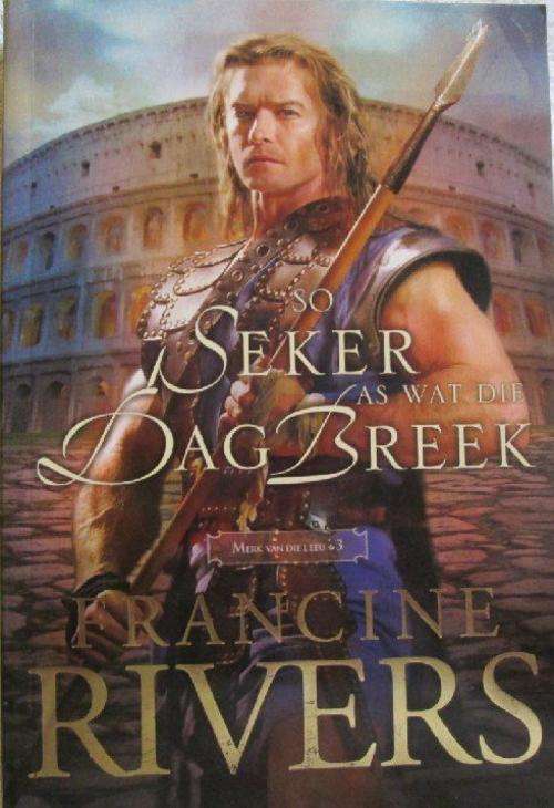 So Seker as Wat Die Dag Breek - Francine Rivers