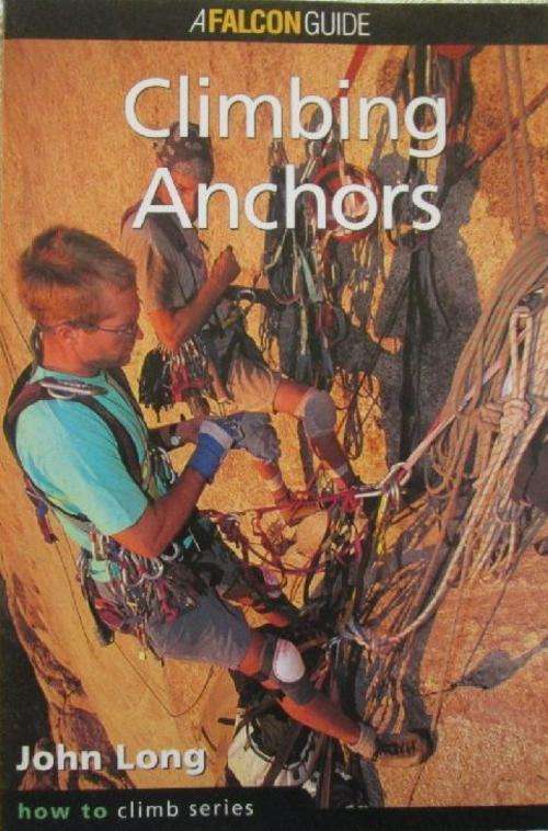 Climbing Anchors - John Long - How to Climb Series
