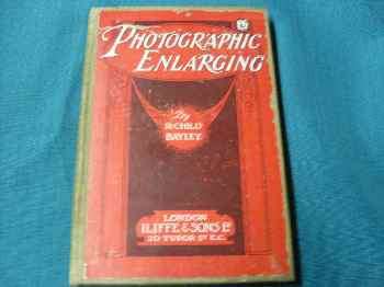 Photographic Enlarging  R.Child Bayley