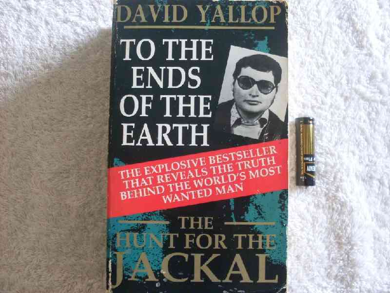 To the Ends of the Earth: The Hunt for the Jackal - David Yallop