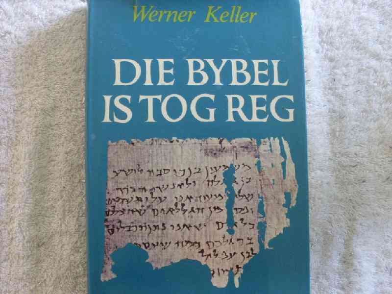 Die Bybel is Tog Reg - Werner Keller