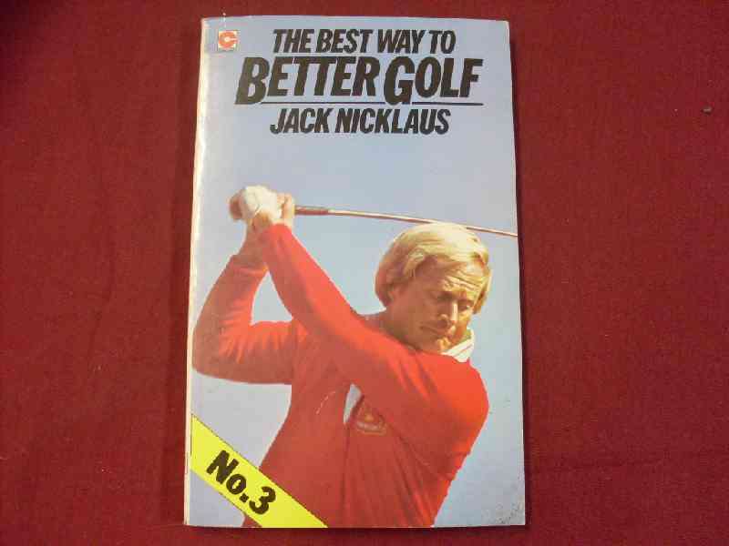 The Best way To Better Golf - Jack Nicklaus
