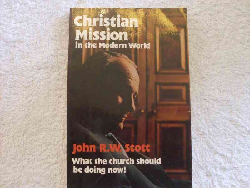 Christian Mission in the Modern World - John R. W. Stott