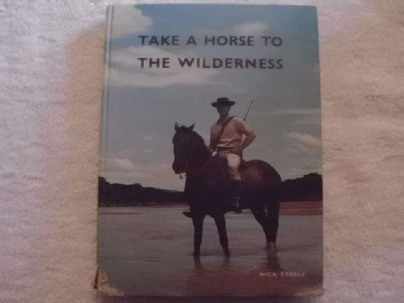 Take a Horse to The Wilderness - Nick Steele