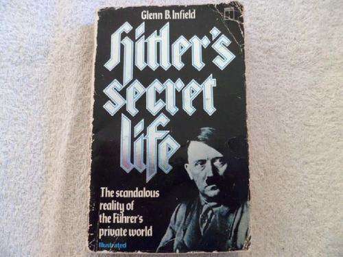 Hitler's secret Life - Glenn B. Infield