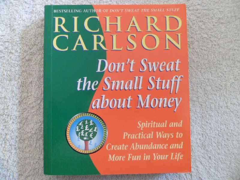 Don't Sweat the Small Stuff about Money - Richard Carlson