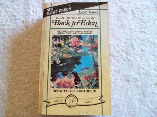Back to Eden - Jethro Kloss - A Classic Guide to Herbal Medicine
