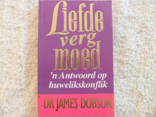 Liefde Verg Moed - Dr. James Dobson