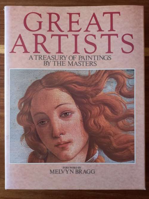 Great Artists: A Treasury of Paintings by the Masters by Melvyn Bragg - Large Hardcover
