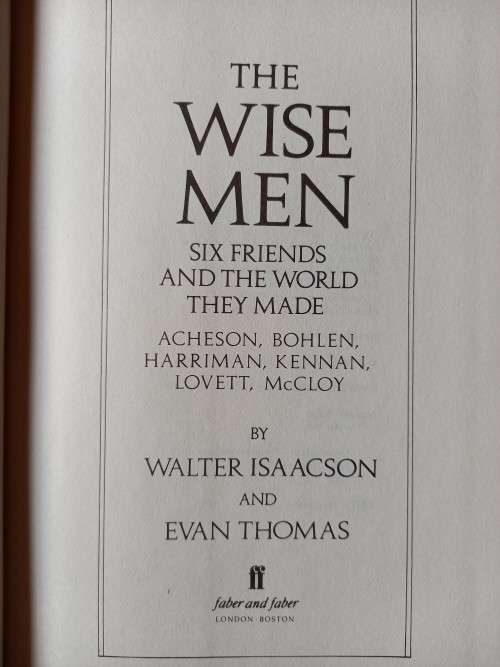 The Wise Men: Six Friends and the World They Made by Walter Isaacson - Large Hardcover