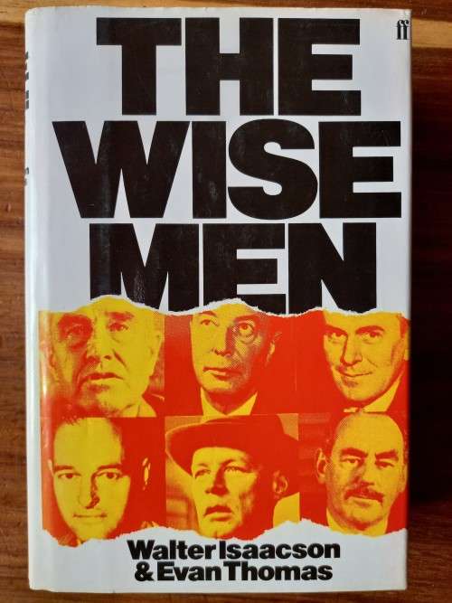 The Wise Men: Six Friends and the World They Made by Walter Isaacson - Large Hardcover