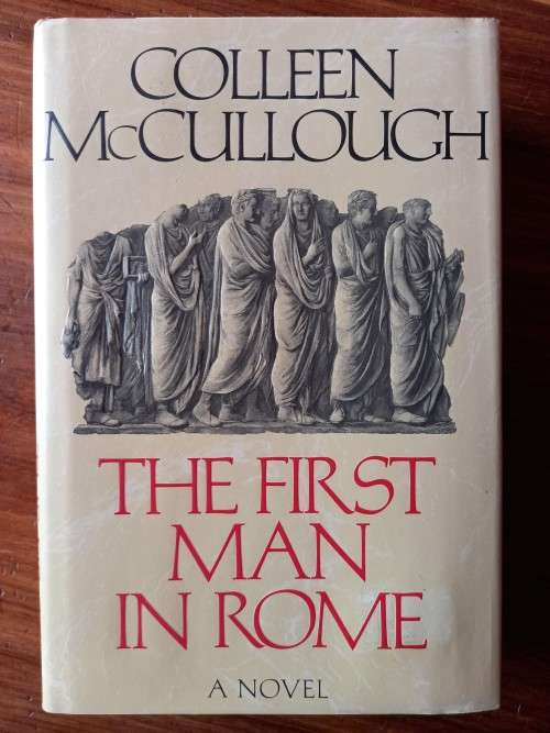 The First Man in Rome (Masters of Rome #1) by Colleen McCullough - Large Hardcover