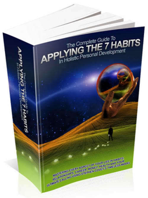 The Complete Guide to Applying the 7 Habits in Holistic Personal Development - Ebook