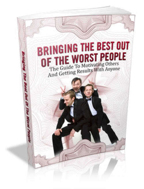 Bringing the Best Out of the Worst People - Ebook