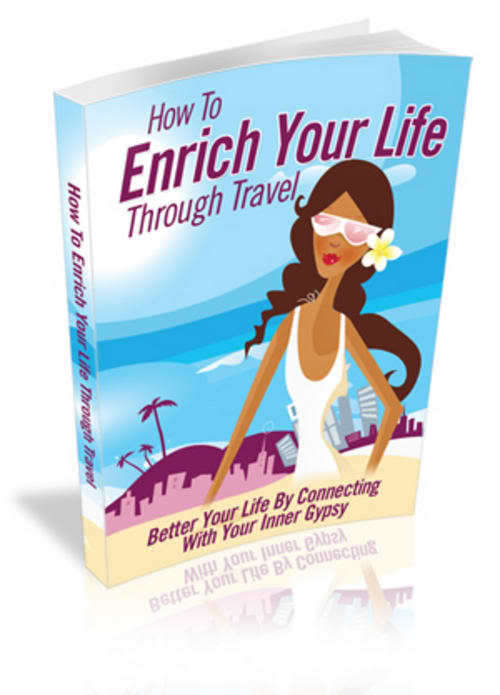 How to Enrich Your LIfe Through Travel - Ebook