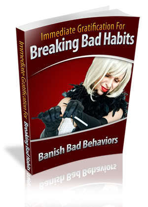 Immediate Gratification for Breaking Bad Habits - Ebook