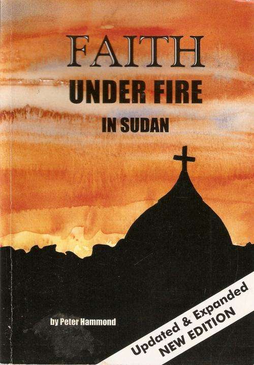 FAITH UNDER FIRE IN SUDAN BY PETER HAMMOND(S/C)