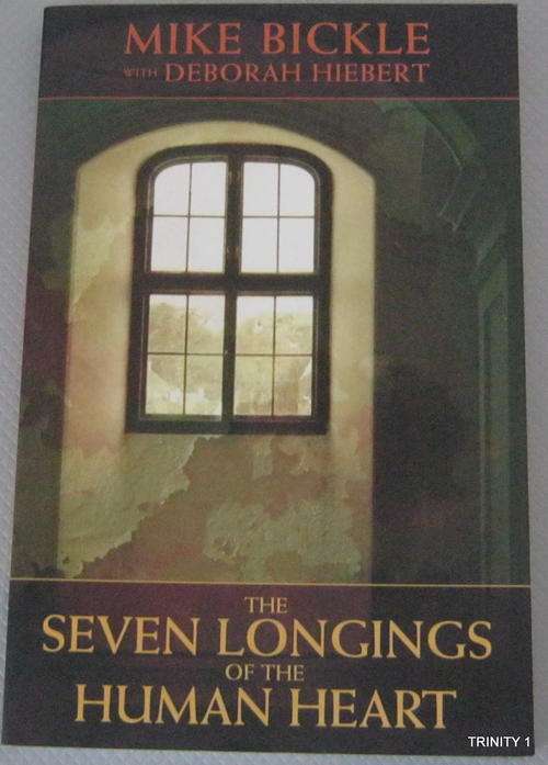 THE SEVEN LONGINGS OF THE HUMAN HEART BY MIKE BICKLE