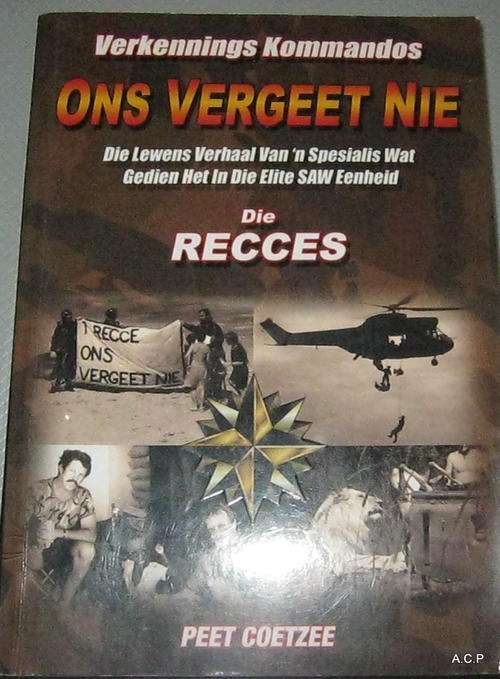 Verkennings Kommandos. Ons Vergeet Nie. Die Recces - Peet Coetzee